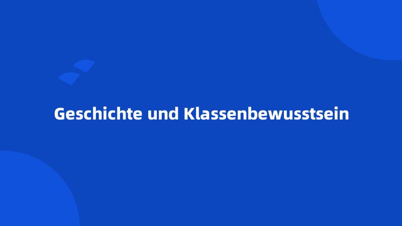 Geschichte und Klassenbewusstsein
