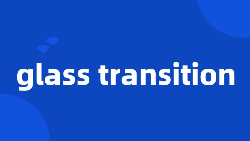 glass transition