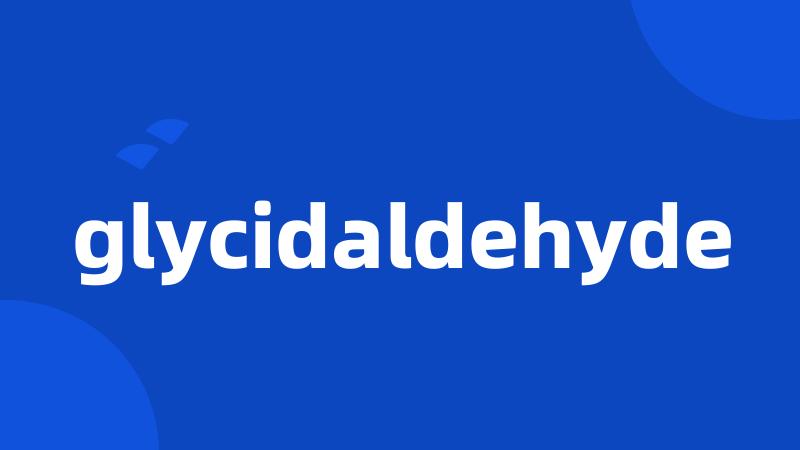 glycidaldehyde