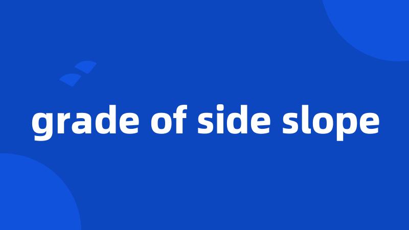 grade of side slope