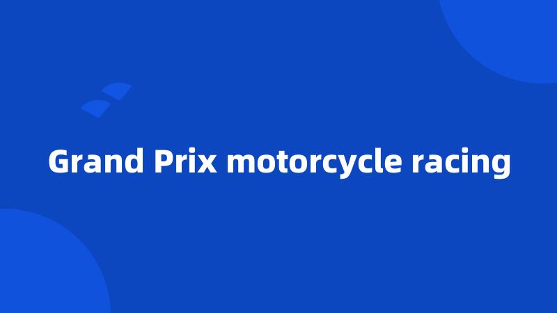 Grand Prix motorcycle racing