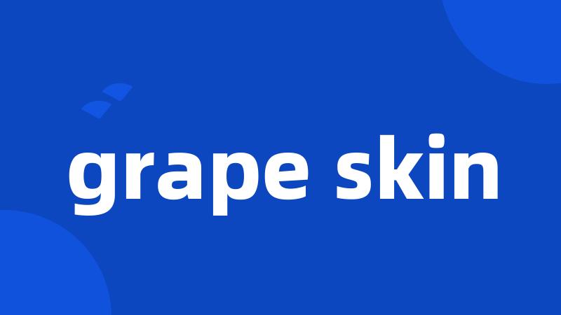 grape skin