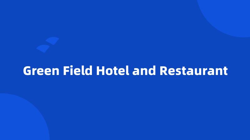 Green Field Hotel and Restaurant