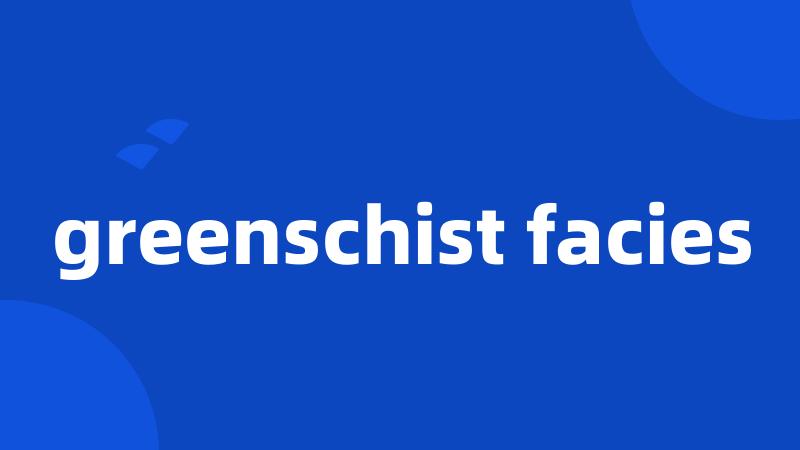 greenschist facies