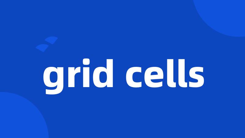 grid cells
