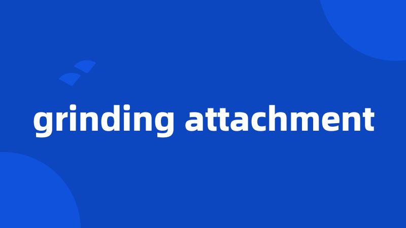 grinding attachment