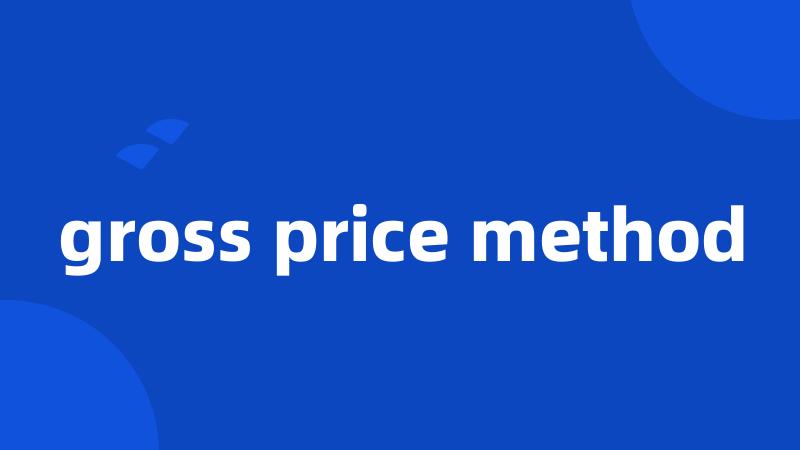 gross price method