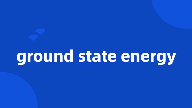 ground state energy