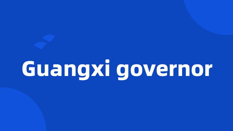 Guangxi governor
