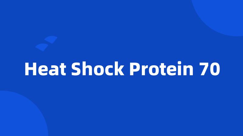Heat Shock Protein 70