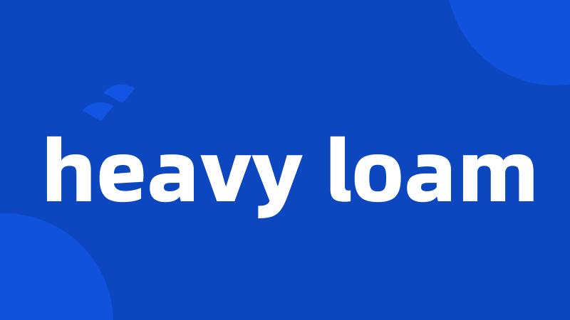 heavy loam