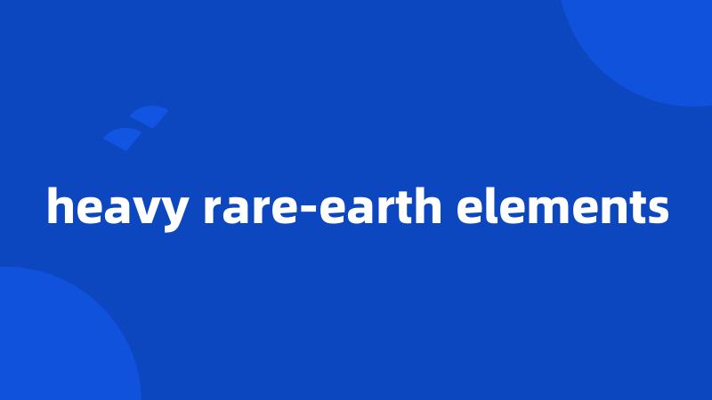 heavy rare-earth elements