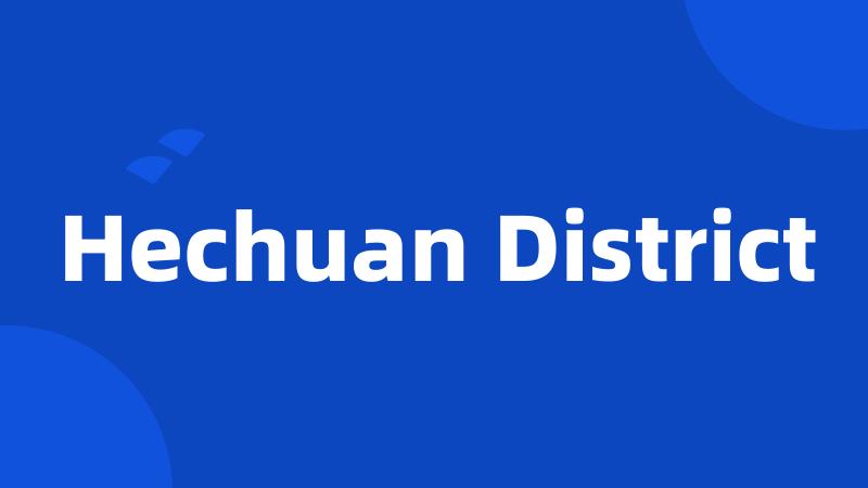 Hechuan District