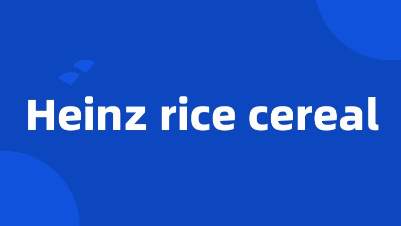 Heinz rice cereal