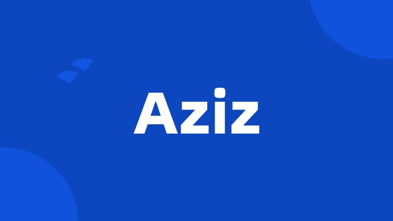 Aziz