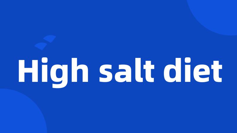 High salt diet