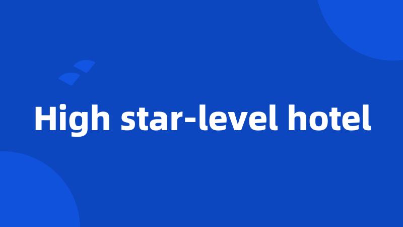 High star-level hotel
