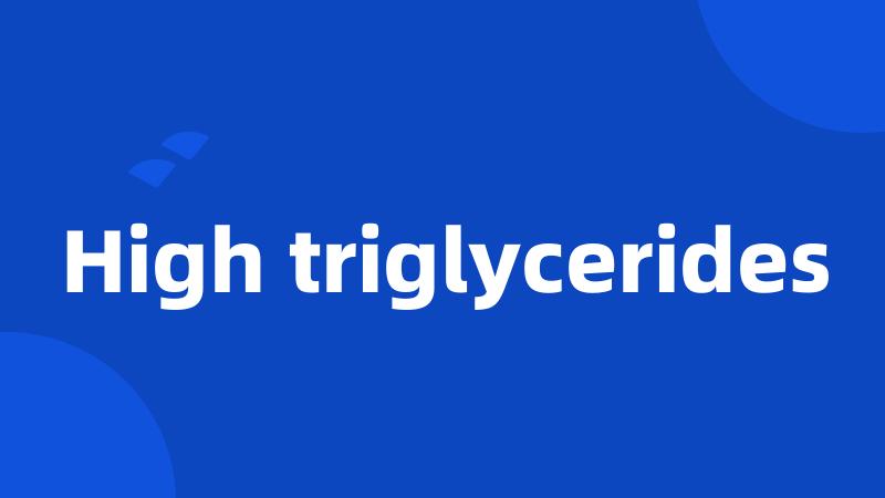 High triglycerides