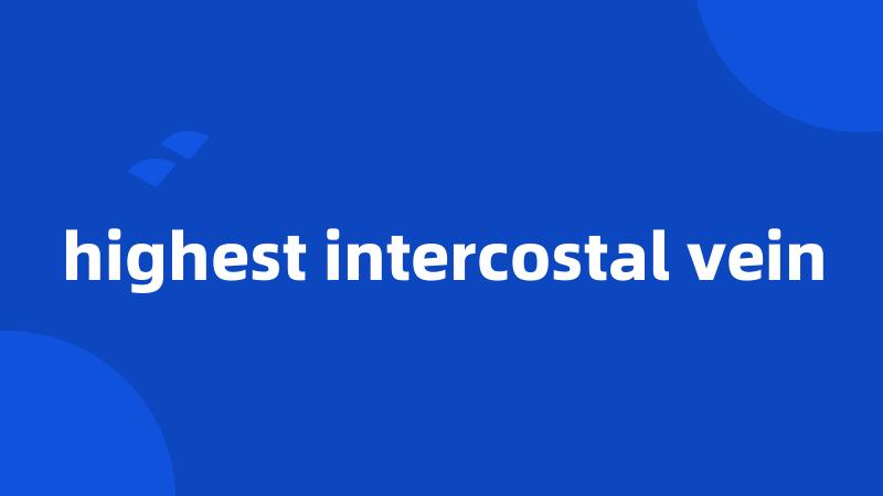 highest intercostal vein