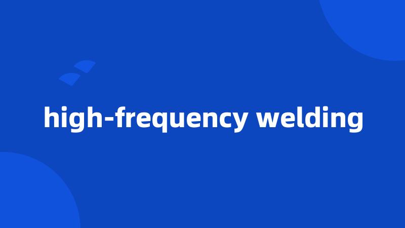 high-frequency welding
