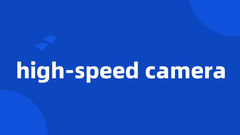 high-speed camera