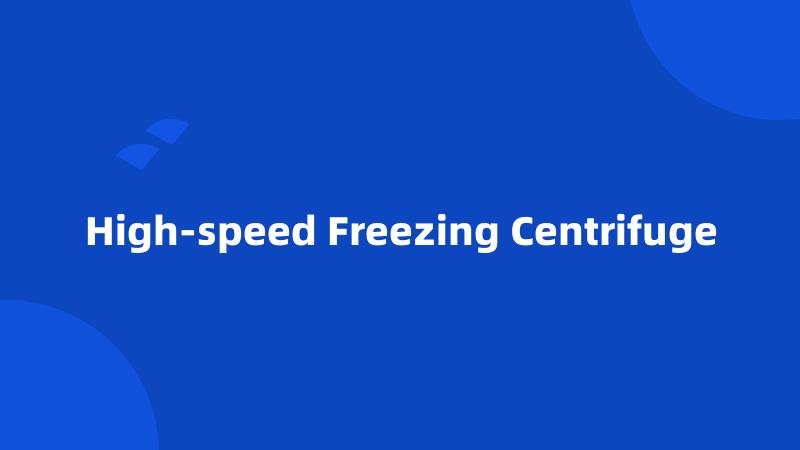 High-speed Freezing Centrifuge