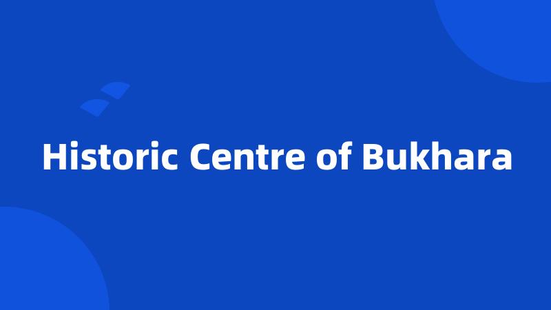 Historic Centre of Bukhara