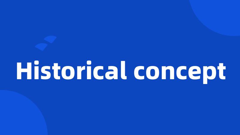 Historical concept