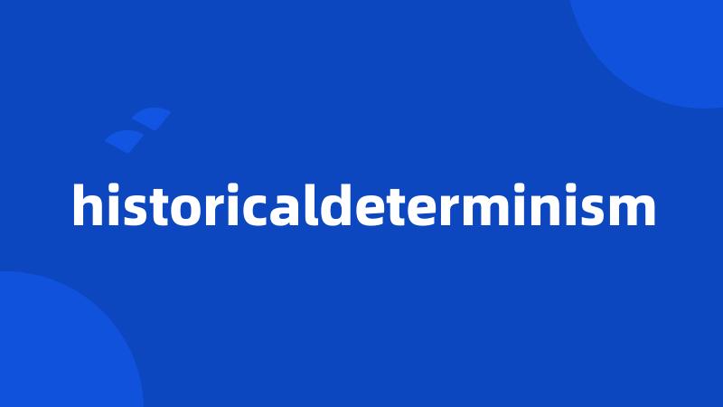 historicaldeterminism