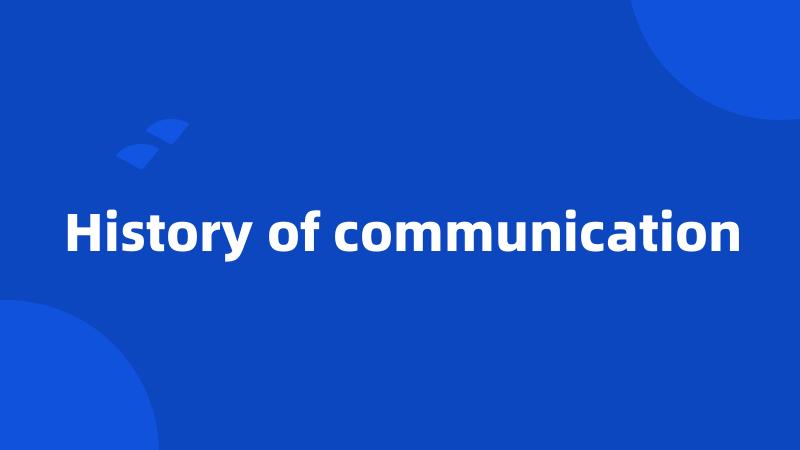 History of communication