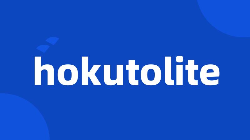 hokutolite