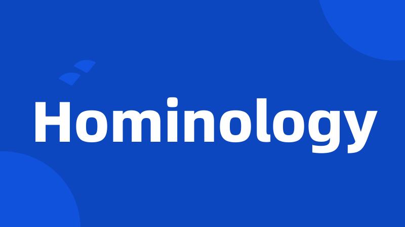 Hominology
