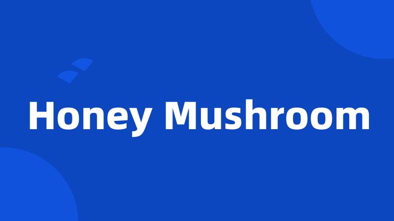Honey Mushroom