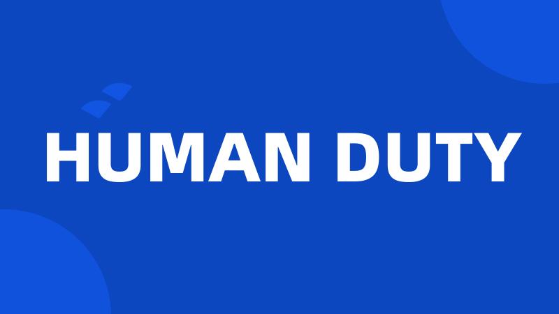 HUMAN DUTY