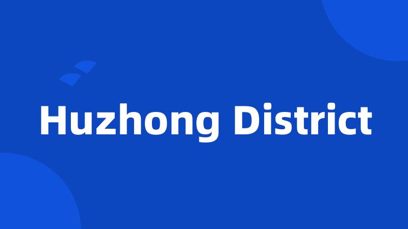 Huzhong District
