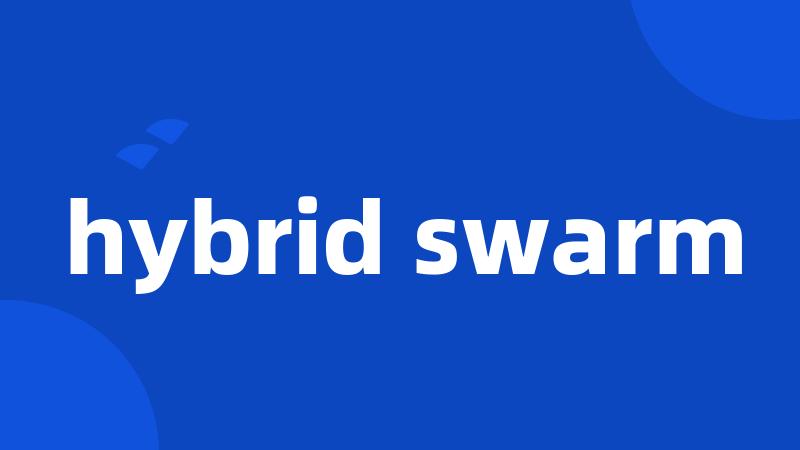 hybrid swarm