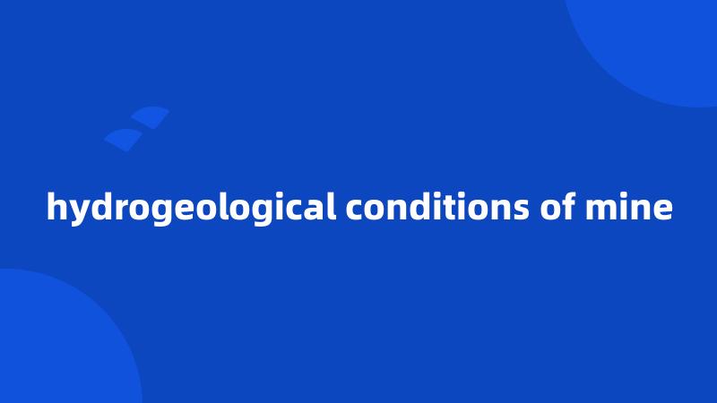 hydrogeological conditions of mine