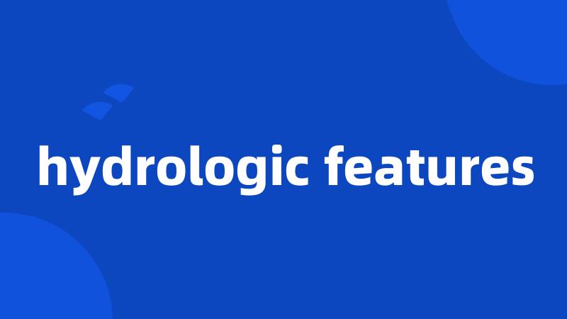 hydrologic features
