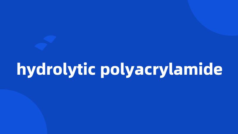 hydrolytic polyacrylamide