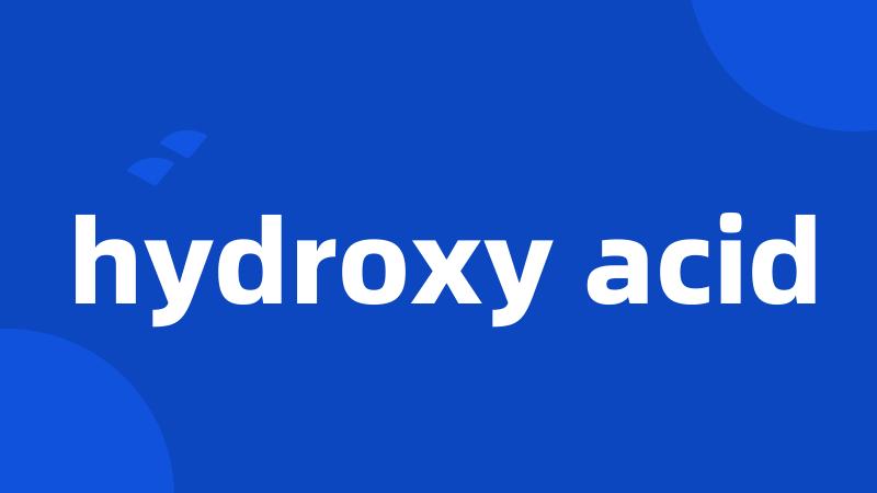 hydroxy acid