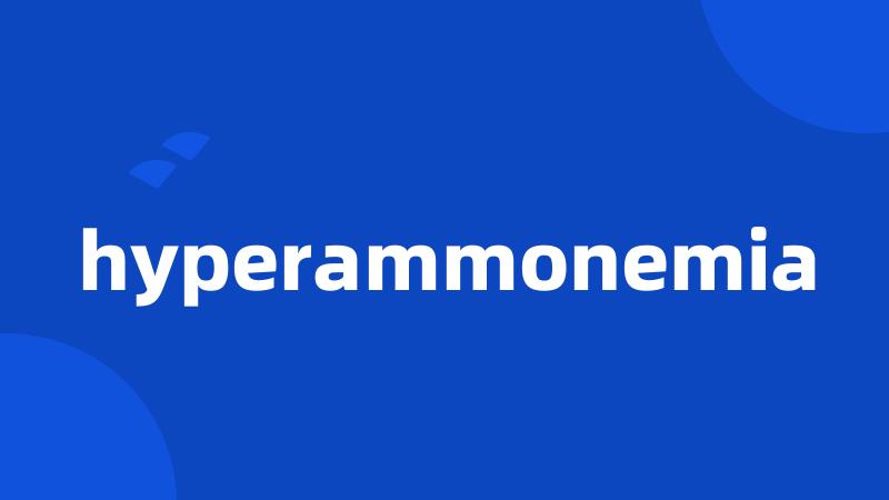 hyperammonemia