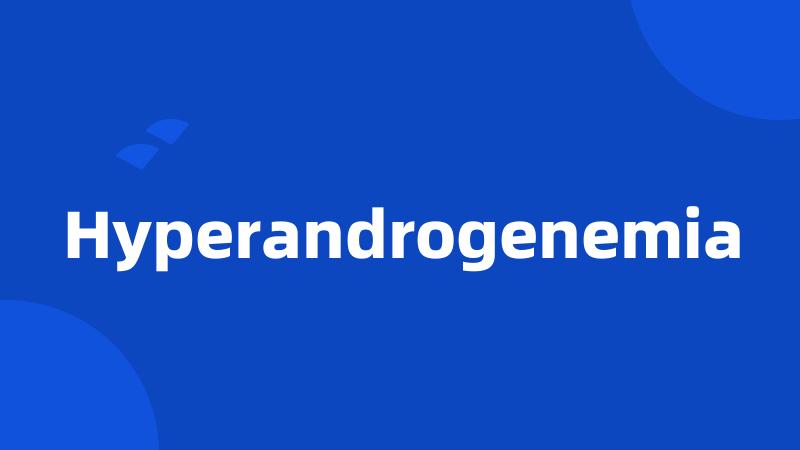 Hyperandrogenemia