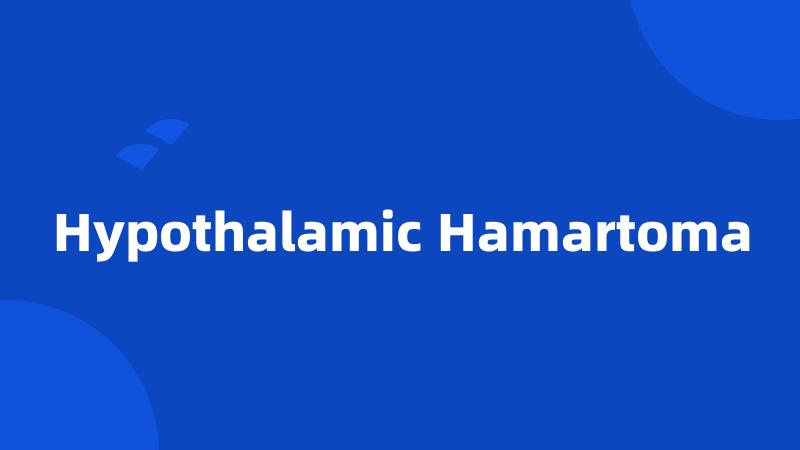 Hypothalamic Hamartoma