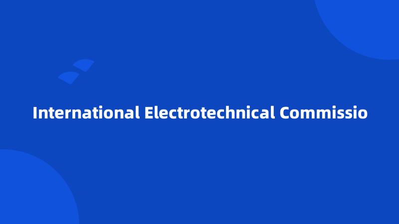 International Electrotechnical Commissio