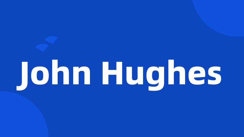 John Hughes