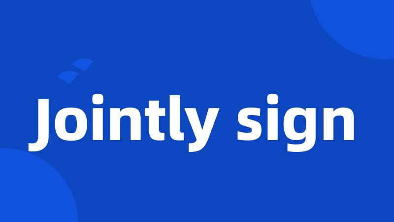 Jointly sign