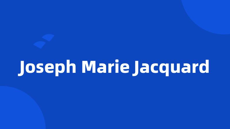 Joseph Marie Jacquard