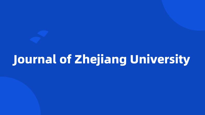 Journal of Zhejiang University