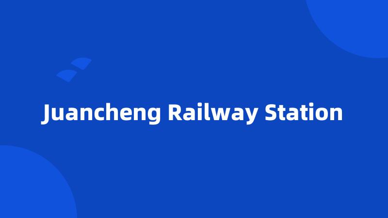 Juancheng Railway Station