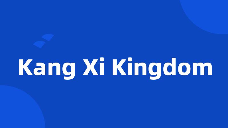 Kang Xi Kingdom